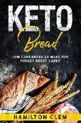 Keto Bread: Low Carb Bread to Make You Forget about Carbs