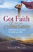 Got Faith for the Journey: Inspiration to Overcome the Challenges of Life