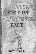 False Fiction Fractured Fact Altered