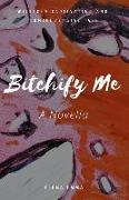 Bitchify Me