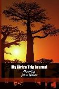 My Africa Trip Journal: Make Memories for a Lifetime