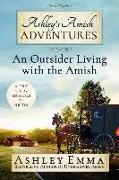 Ashley's Amish Adventures: An Outsider Living with the Amish