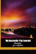 My Australia Trip Journal: Make Memories for a Lifetime