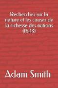 Recherches Sur La Nature Et Les Causes de la Richesse Des Nations (1843)