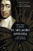 El milagro Spinoza : una filosofía para iluminar nuestra vida