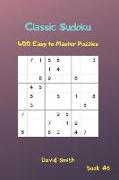 Classic Sudoku - 400 Easy to Master Puzzles Vol.6