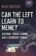 Can the Left Learn to Meme? - Adorno, Video Gaming, and Stranger Things