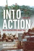 Into Action: Irish Peacekeepers Under Fire, 1960-2014