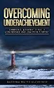 Overcoming Underachievement: A Personal Journey to Build Confidence and Discover Purpose