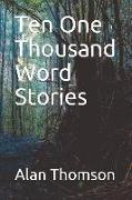 Ten One Thousand Word Stories