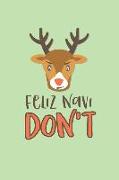 Feliz Navi Don't: Blank College Lined Notebook Created for Anyone Who Loves Funny Christmas Reindeer