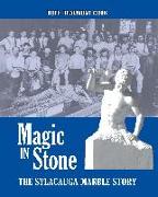 Magic in Stone: The Sylacauga Marble Story