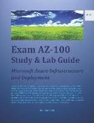 Exam Az-100 Study & Lab Guide: Microsoft Azure Infrastructure and Deployment