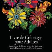 Livre de Coloriage pour Adultes: Assortiment de Fleurs, Mandalas, Animaux, Motifs Floraux et Autres Motifs Relaxants - Il y a 50 Images à Colorier en
