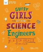 Gutsy Girls Go for Science: Engineers: With STEM Projects for Kids