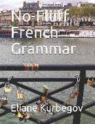No-Fluff French Grammar: At-A-Glance Summary Tables