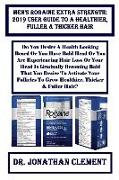 Men's Rogaine Extra Strength: 2019 User Guide to a Healthier, Fuller & Thicker Hair: Do You Desire a Health Looking Beard or You Have Bald Head or Y