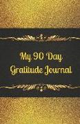 My 90 Day Gratitude Journal: Only 5 Minutes a Day to a Happier Life