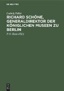 Richard Schöne, Generaldirektor der Königlichen Museen zu Berlin