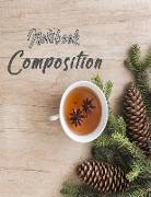 Notebook Composition: Paper Composition College Ruled Notebooks 120 Pages Large Print Journals Wonderful Cup of Drink Near Coniferous Twigs