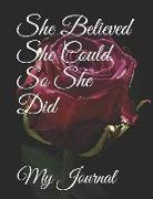 She Believed She Could, So She Did: Giant-Sized Five Hundred Page Inspirational Quote Red Rose Design Notebook, Journal, 250 Sheets