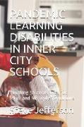 Pandemic Learning Disabilities in Inner City Schools: Teaching Students with Dr. Jekyll and Mr. Hyde Syndrome