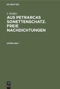 J. Kohler: Aus Petrarcas Sonettenschatz. Freie Nachdichtungen. Sammlung 1