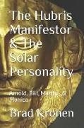 The Hubris Manifestor & the Solar Personality: Arnold, Bill, Martha, & Monica