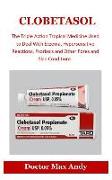 Clobetasol: The Triple Action Tropical Medicine Used to Deal with Eczema, Hypersensitive Reactions, Psoriasis and Other Pores and