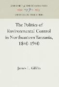 The Politics of Environmental Control in Northeastern Tanzania, 1840-1940