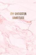 My Gangster Gratitude: Pretty Pink Marble with Bronze Lettering Gratitude Journal &#9733, One Year of Daily Gratitude Journaling &#9733, 6 X