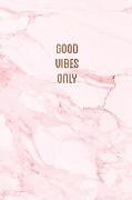 Good Vibes Only: Pretty Pink Marble with Bronze Lettering Gratitude Journal &#9733, One Year of Daily Gratitude Journaling &#9733, 6 X