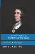 John Owen Y El Puritanismo Ingles: Volumen 2: Teologia