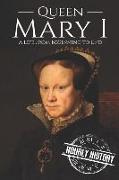 Queen Mary I: A Life from Beginning to End