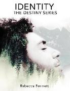 Identity: The Destiny Series