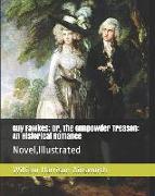 Guy Fawkes, Or, the Gunpowder Treason: An Historical Romance: Novel, Illustrated