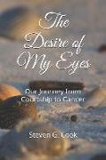 The Desire of My Eyes: Our Journey from Courtship to Cancer