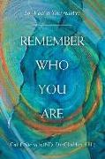 Remember Who You Are: So What Is Your Reality?