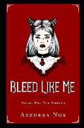 Bleed Like Me: Poems for the Broken