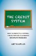 The Credit System: How to Prevent, Control and Eliminate Classroom Discipline Problems Volume 1