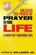 Unleash the Power of Prayer In Your Life