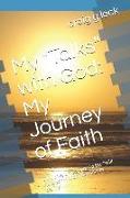 My Talks with God: My Journey of Faith: A Journey of Listening to the Still Voice with and Following My Calling