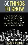 50 Phrases of Famous Military and Political Leaders Who Can Help You in Life