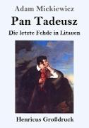 Pan Tadeusz oder Die letzte Fehde in Litauen (Großdruck)