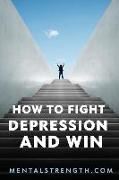 How to Fight Depression and Win