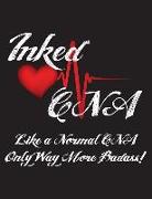 Inked CNA Like a Normal Cnaonly Way More Badass!: Nurses Wide Ruled Notebook for Tattooed Nurses - 120 Pages - 8.5 X 11