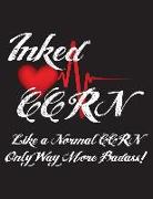 Inked Ccrn Like a Normal Ccrn Only Way More Badass!: Nurses Wide Ruled Notebook for Tattooed Nurses - 120 Pages - 8.5 X 11