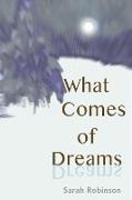 What Comes of Dreams