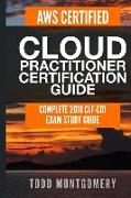 Aws Certified Cloud Practitioner Certification Guide: Complete 2018 Clf-C01 Exam Study Guide