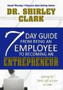 7 Day Guide from Being an Employee to Becoming an Entrepreneur